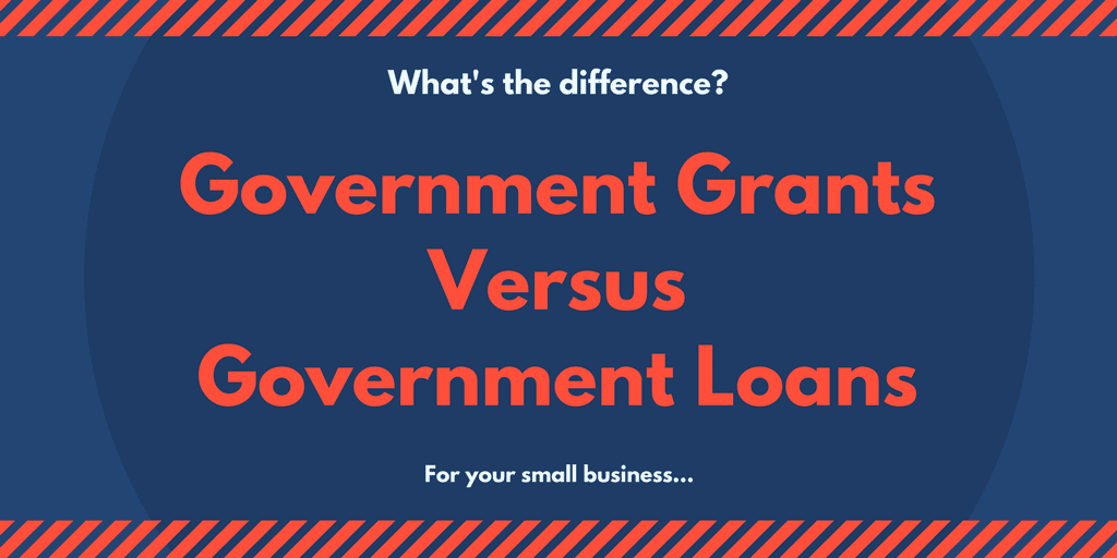 Government Grants Vs Government Loans