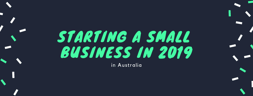 Starting A Small Business in 2019